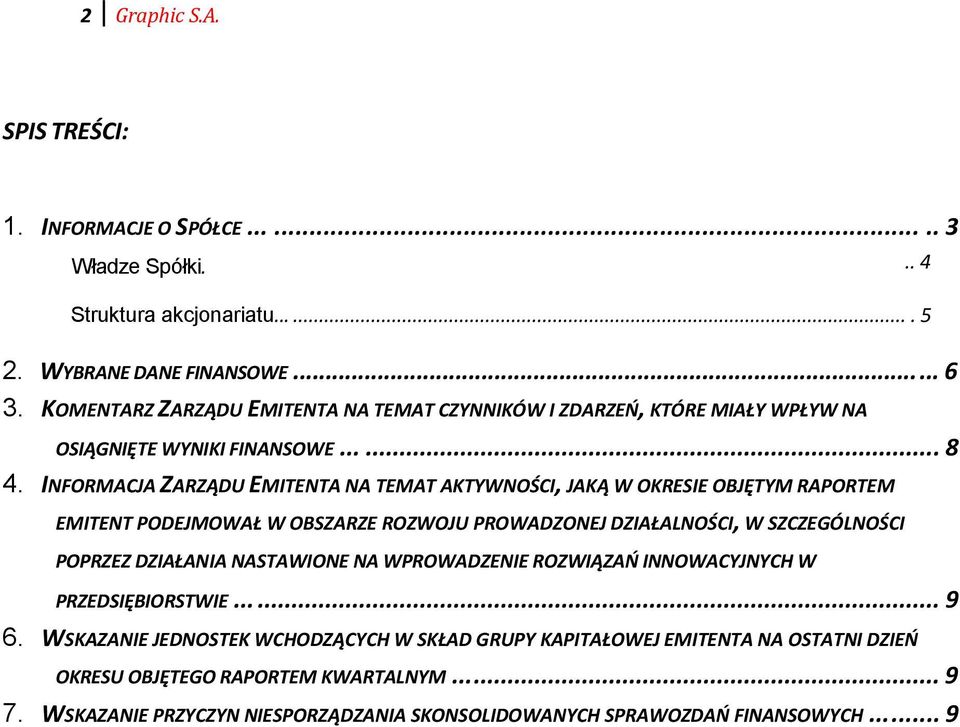 INFORMACJA ZARZĄDU EMITENTA NA TEMAT AKTYWNOŚCI, JAKĄ W OKRESIE OBJĘTYM RAPORTEM EMITENT PODEJMOWAŁ W OBSZARZE ROZWOJU PROWADZONEJ DZIAŁALNOŚCI, W SZCZEGÓLNOŚCI POPRZEZ DZIAŁANIA