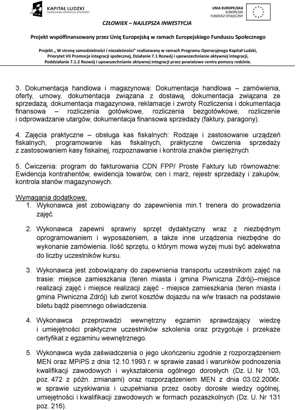Zajęcia praktyczne obsługa kas fiskalnych: Rodzaje i zastosowanie urządzeń fiskalnych, programowanie kas fiskalnych, praktyczne ćwiczenia sprzedaży z zastosowaniem kasy fiskalnej, rozpoznawanie i