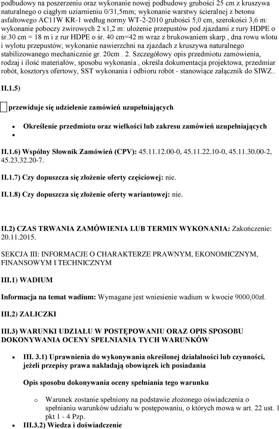 40 cm=42 m wraz z brukowaniem skarp, dna rowu wlotu i wylotu przepustów; wykonanie nawierzchni na zjazdach z kruszywa naturalnego stabilizowanego mechanicznie gr. 20