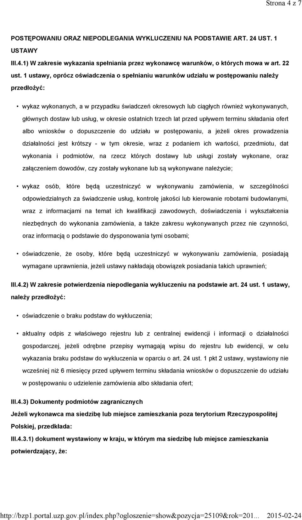 lub usług, w okresie ostatnich trzech lat przed upływem terminu składania ofert albo wniosków o dopuszczenie do udziału w postępowaniu, a jeżeli okres prowadzenia działalności jest krótszy - w tym