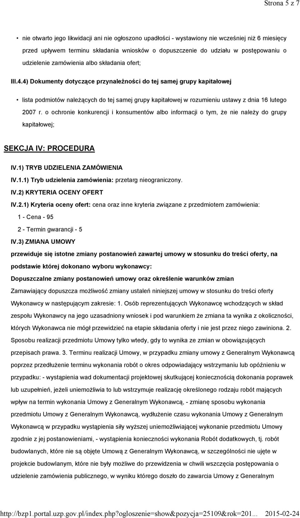 4) Dokumenty dotyczące przynależności do tej samej grupy kapitałowej lista podmiotów należących do tej samej grupy kapitałowej w rozumieniu ustawy z dnia 16 lutego 2007 r.