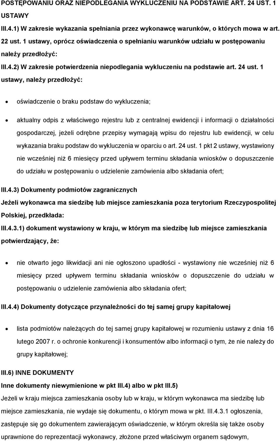 1 ustawy, należy przedłżyć: świadczenie braku pdstaw d wykluczenia; aktualny dpis z właściweg rejestru lub z centralnej ewidencji i infrmacji działalnści gspdarczej, jeżeli drębne przepisy wymagają