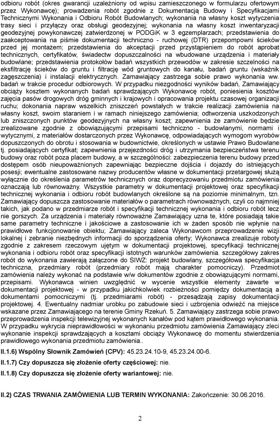 PODGiK w 3 egzemplarzach; przedstawienia do zaakceptowania na piśmie dokumentacji techniczno - ruchowej (DTR) przepompowni ścieków przed jej montażem; przedstawienia do akceptacji przed