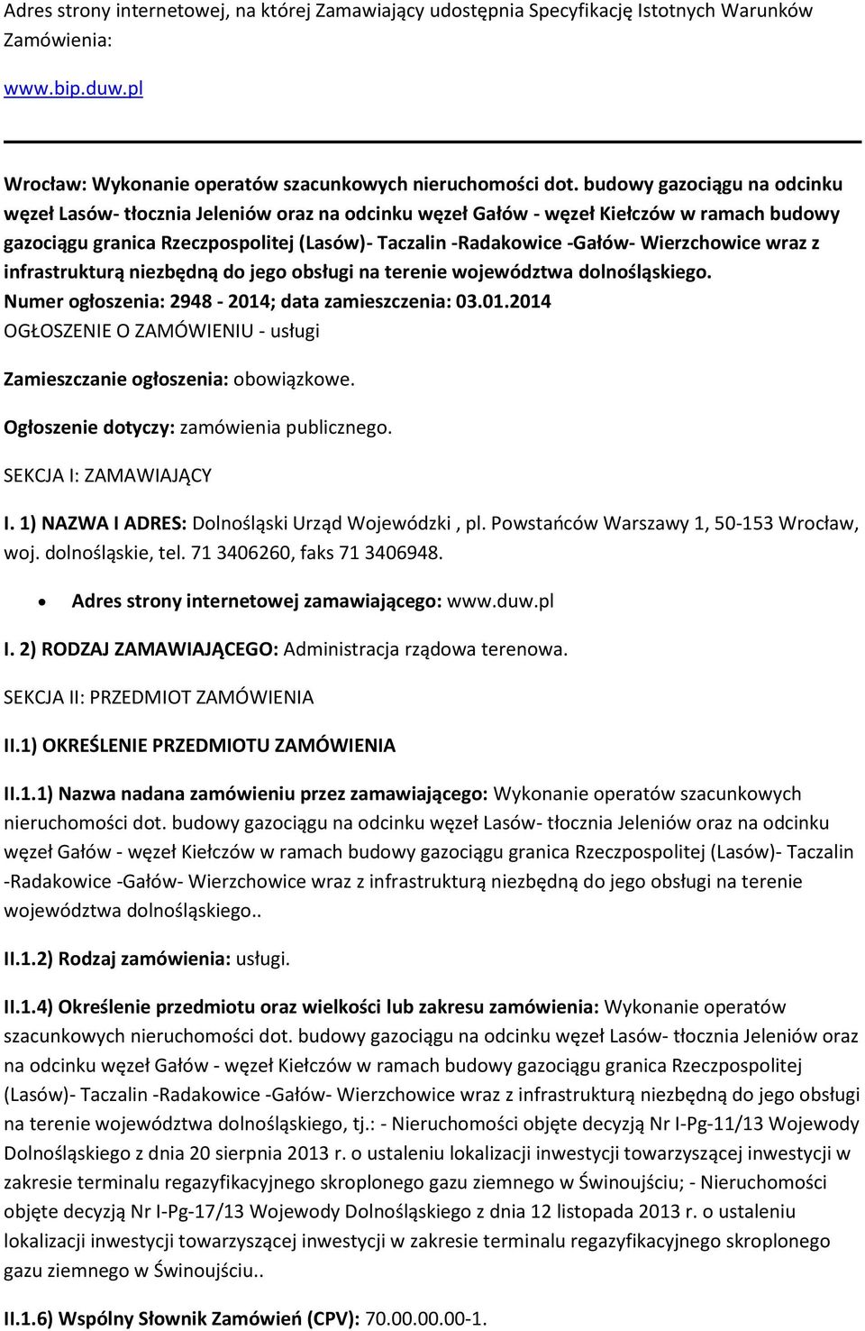 Wierzchowice wraz z infrastrukturą niezbędną do jego obsługi na terenie województwa dolnośląskiego. Numer ogłoszenia: 2948-2014