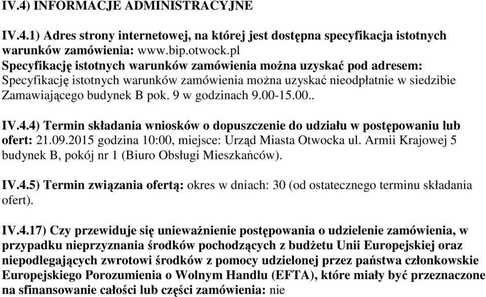 00-15.00.. IV.4.4) Termin składania wniosków o dopuszczenie do udziału w postępowaniu lub ofert: 21.09.2015 godzina 10:00, miejsce: Urząd Miasta Otwocka ul.