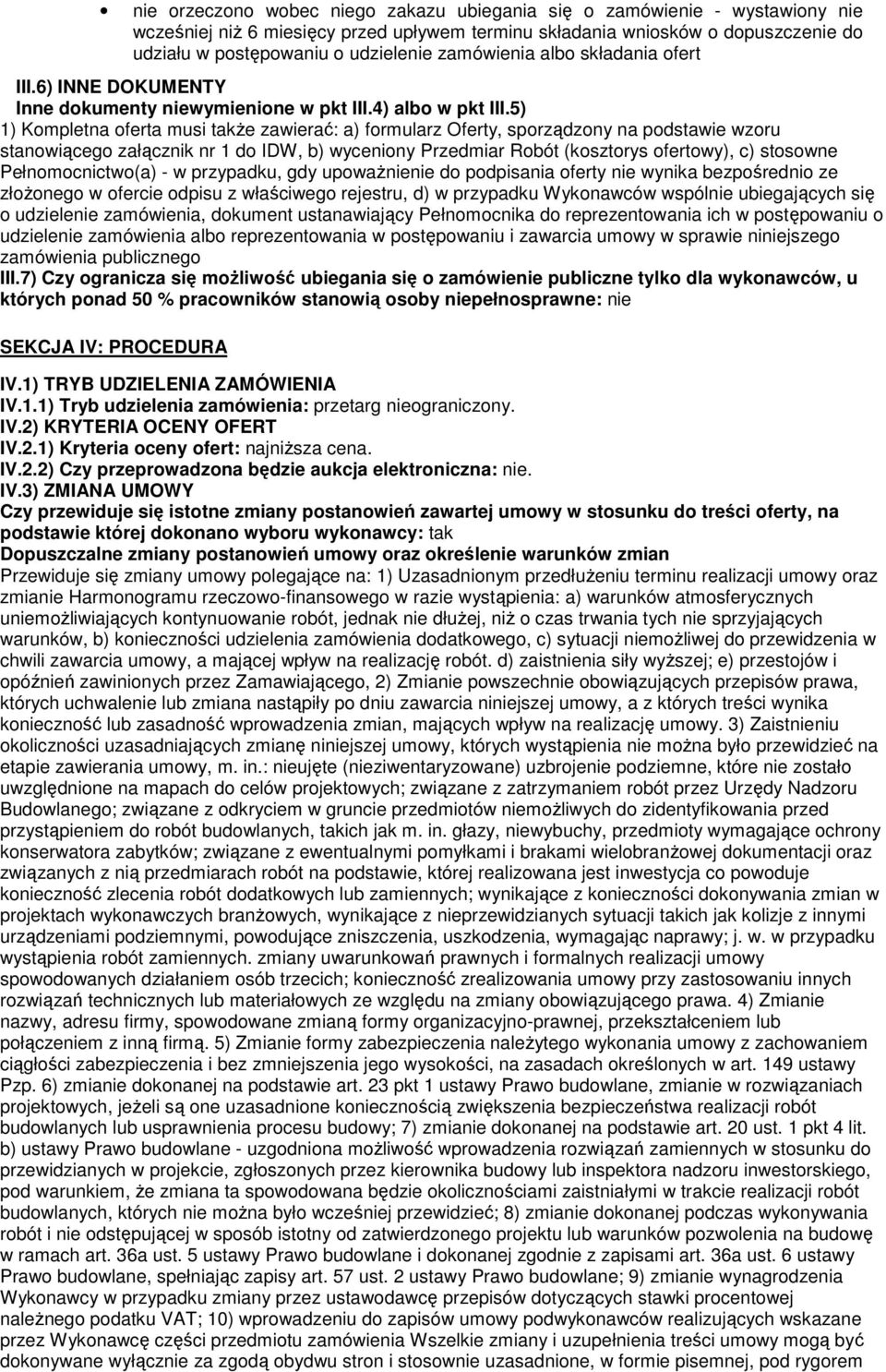 5) 1) Kompletna oferta musi także zawierać: a) formularz Oferty, sporządzony na podstawie wzoru stanowiącego załącznik nr 1 do IDW, b) wyceniony Przedmiar Robót (kosztorys ofertowy), c) stosowne