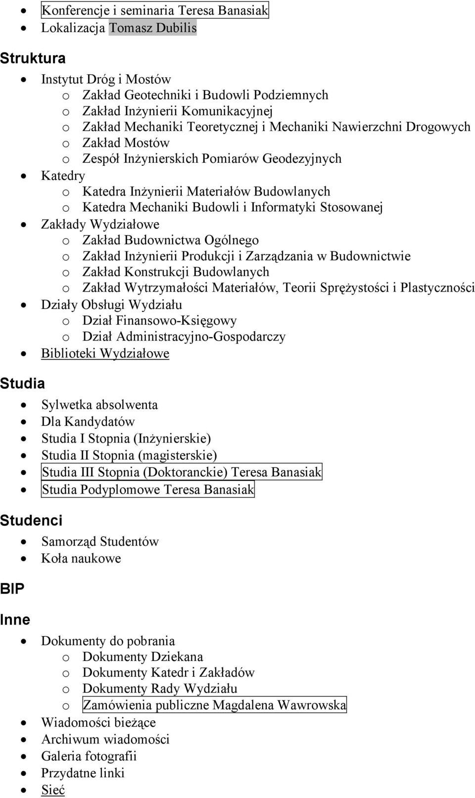 Informatyki Stosowanej Zakłady Wydziałowe o Zakład Budownictwa Ogólnego o Zakład InŜynierii Produkcji i Zarządzania w Budownictwie o Zakład Konstrukcji Budowlanych o Zakład Wytrzymałości Materiałów,