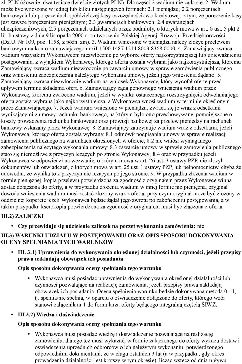 4 gwarancjach ubezpieczeniowych; 2.5 poręczeniach udzielanych przez podmioty, o których mowa w art. 6 ust. 5 pkt 2 lit. b ustawy z dnia 9 listopada 2000 r.