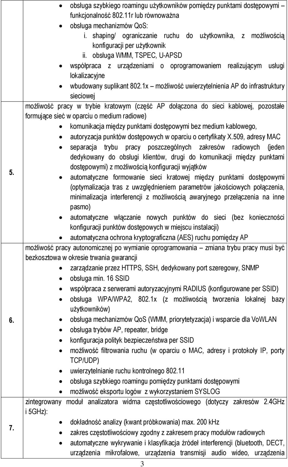 obsługa WMM, TSPEC, U-APSD współpraca z urządzeniami o oprogramowaniem realizującym usługi lokalizacyjne wbudowany suplikant 802.