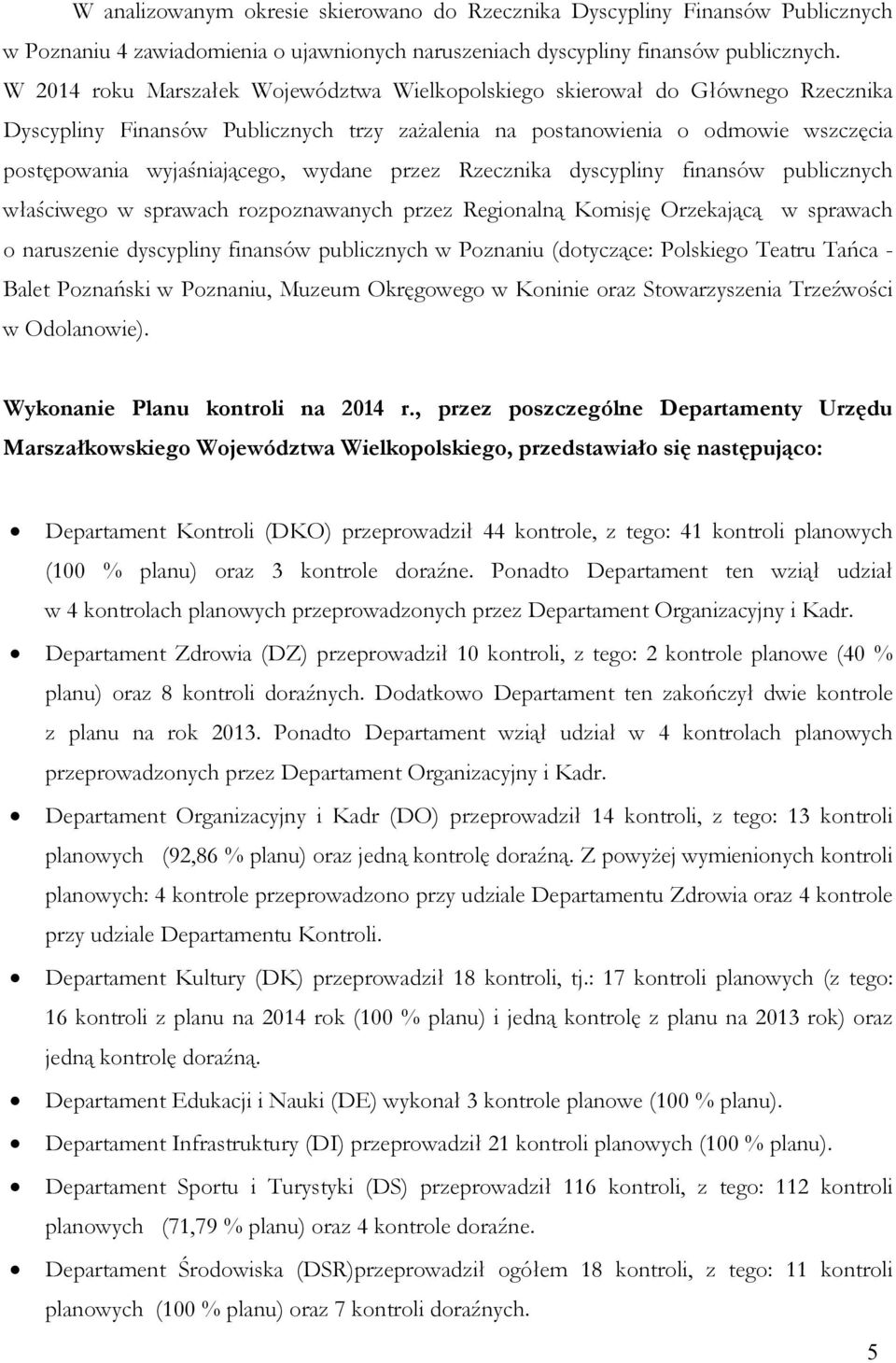 wydane przez Rzecznika dyscypliny finansów publicznych właściwego w sprawach rozpoznawanych przez Regionalną Komisję Orzekającą w sprawach o naruszenie dyscypliny finansów publicznych w Poznaniu