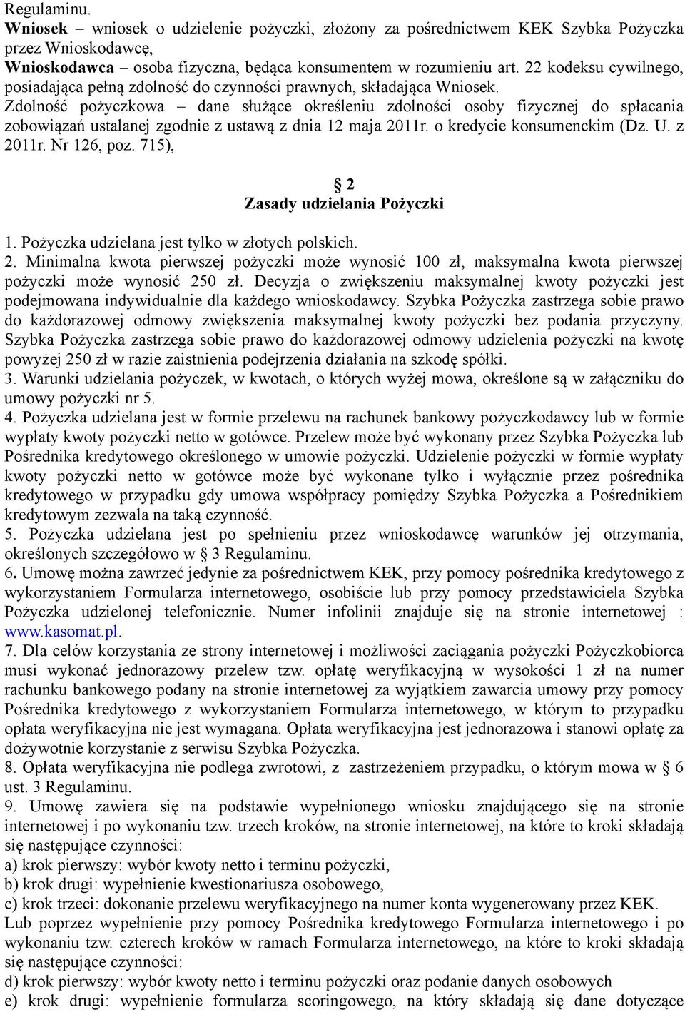 Zdolność pożyczkowa dane służące określeniu zdolności osoby fizycznej do spłacania zobowiązań ustalanej zgodnie z ustawą z dnia 12 maja 2011r. o kredycie konsumenckim (Dz. U. z 2011r. Nr 126, poz.