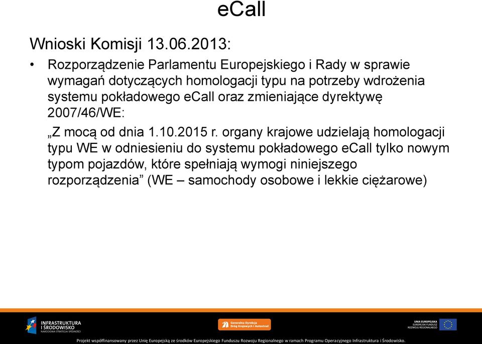 potrzeby wdrożenia systemu pokładowego ecall oraz zmieniające dyrektywę 2007/46/WE: Z mocą od dnia 1.10.2015 r.