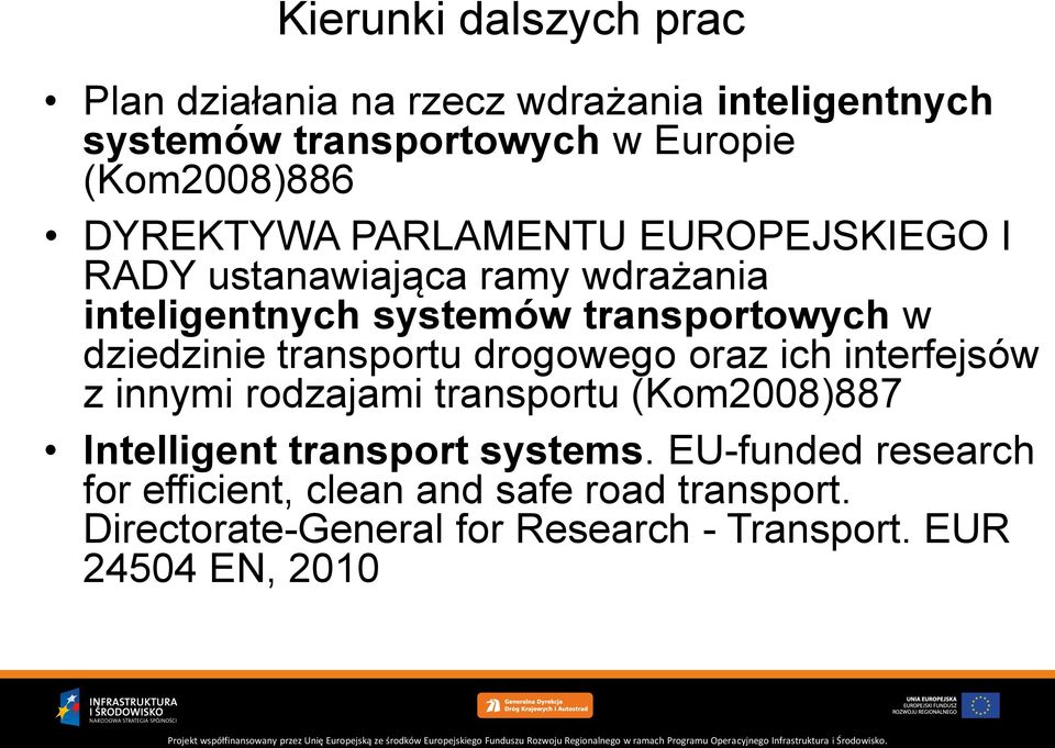 dziedzinie transportu drogowego oraz ich interfejsów z innymi rodzajami transportu (Kom2008)887 Intelligent transport
