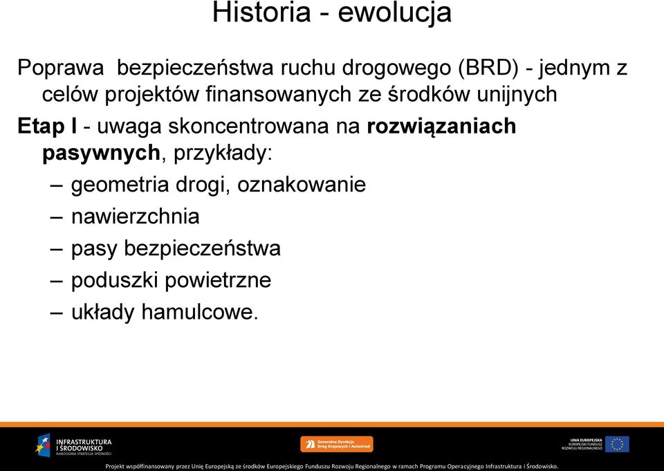 skoncentrowana na rozwiązaniach pasywnych, przykłady: geometria drogi,