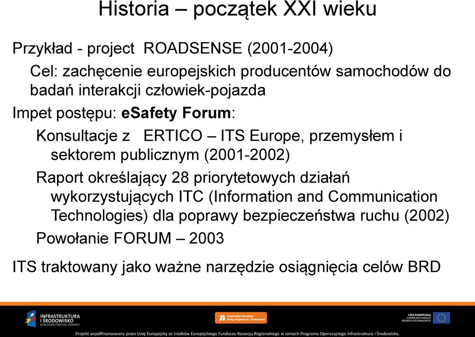 publicznym (2001-2002) Raport określający 28 priorytetowych działań wykorzystujących ITC (Information and Communication