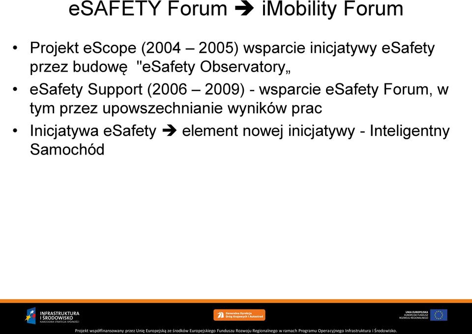 (2006 2009) - wsparcie esafety Forum, w tym przez upowszechnianie