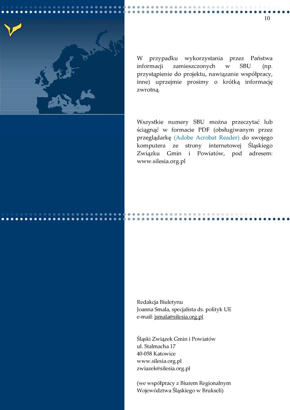 Wszystkie numery SBU można przeczytać lub ściągnąć w formacie PDF (obsługiwanym przez przeglądarkę (Adobe Acrobat Reader) do swojego komputera ze strony internetowej