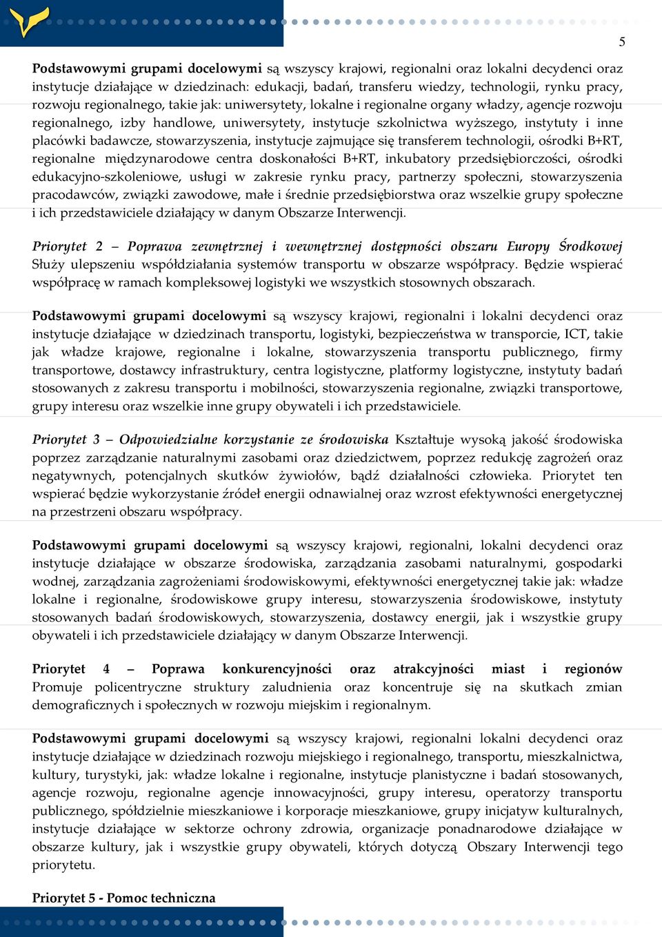 badawcze, stowarzyszenia, instytucje zajmujące się transferem technologii, ośrodki B+RT, regionalne międzynarodowe centra doskonałości B+RT, inkubatory przedsiębiorczości, ośrodki