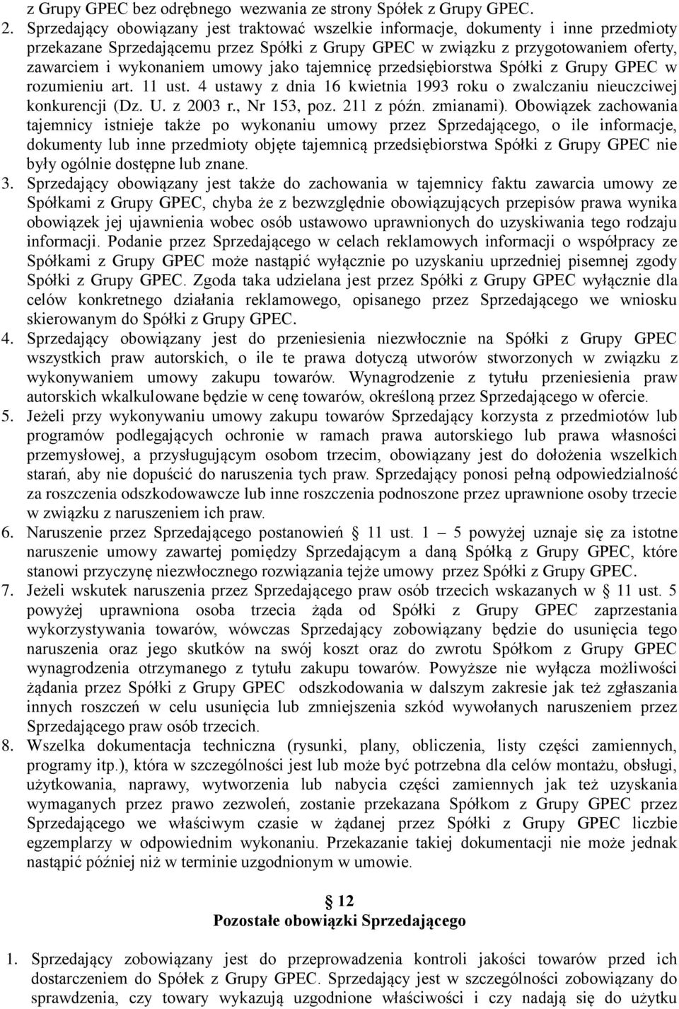 umowy jako tajemnicę przedsiębiorstwa Spółki z Grupy GPEC w rozumieniu art. 11 ust. 4 ustawy z dnia 16 kwietnia 1993 roku o zwalczaniu nieuczciwej konkurencji (Dz. U. z 2003 r., Nr 153, poz.
