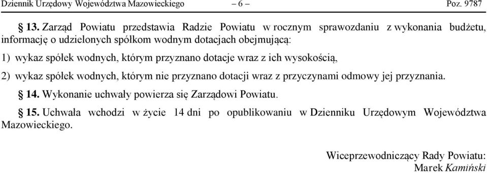 obejmującą: 1) wykaz spółek wodnych, którym przyznano dotacje wraz z ich wysokością, 2) wykaz spółek wodnych, którym nie przyznano dotacji wraz