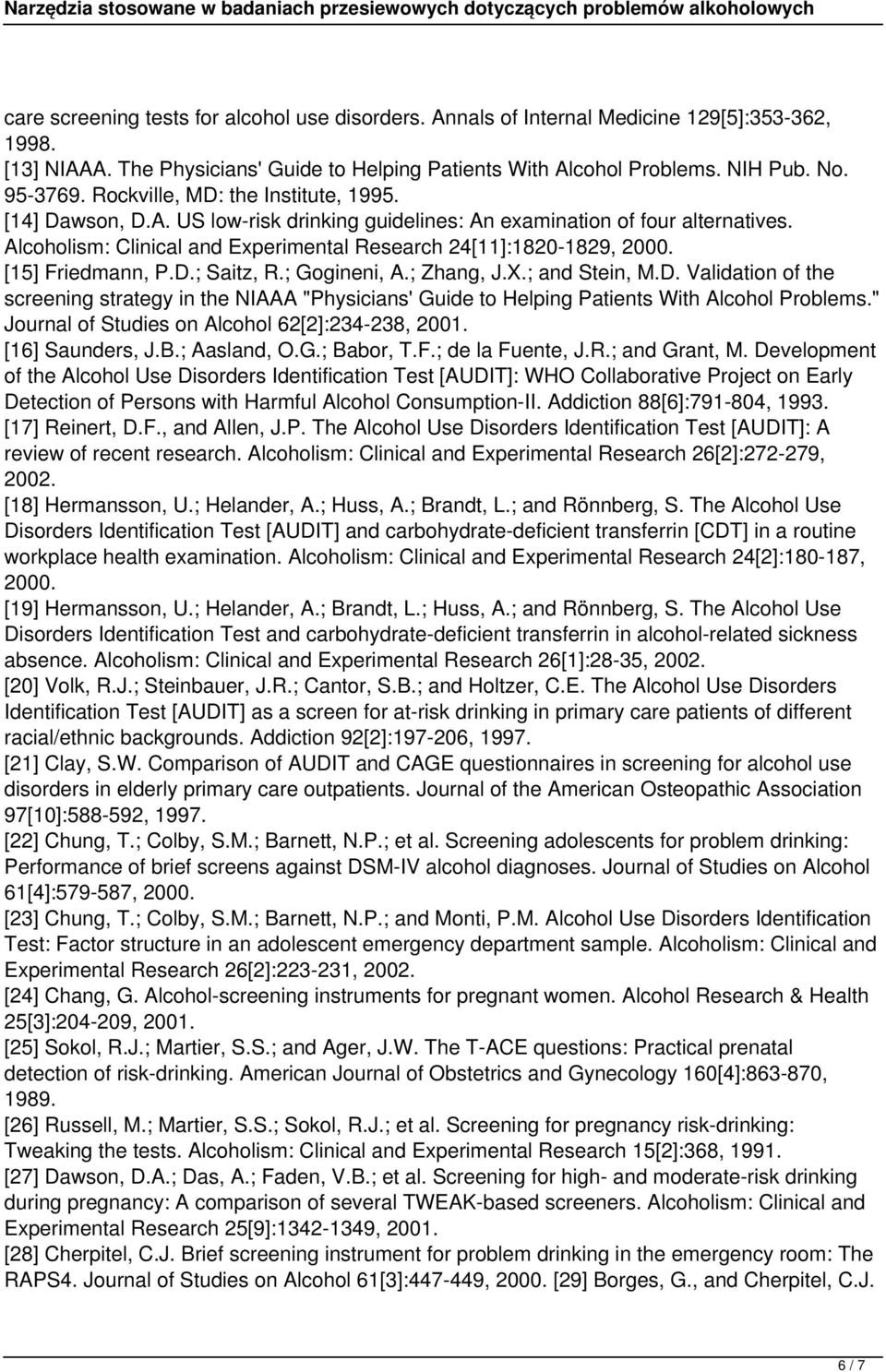 [15] Friedmann, P.D.; Saitz, R.; Gogineni, A.; Zhang, J.X.; and Stein, M.D. Validation of the screening strategy in the NIAAA "Physicians' Guide to Helping Patients With Alcohol Problems.