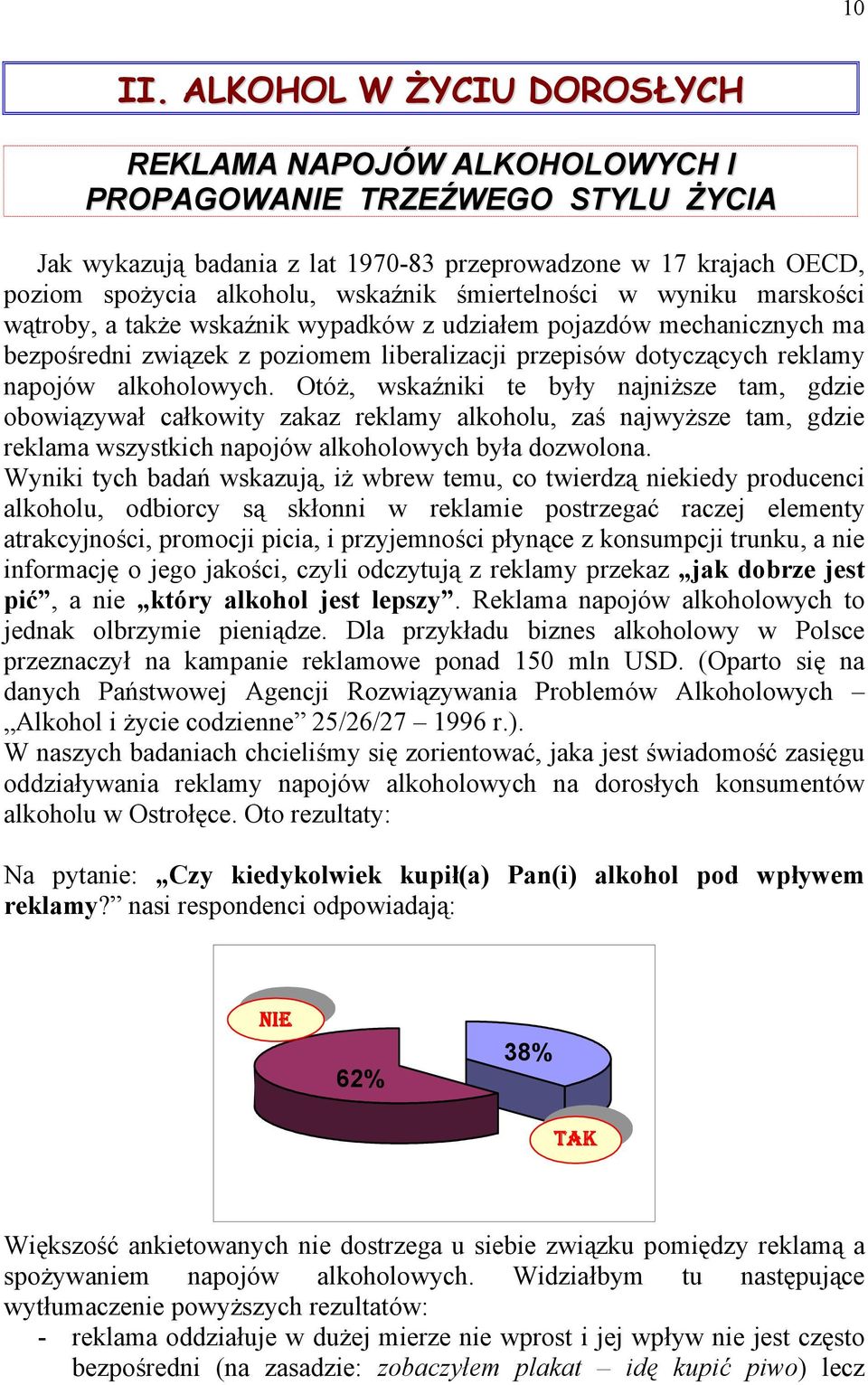 śmiertelności w wyniku marskości wątroby, a także wskaźnik wypadków z udziałem pojazdów mechanicznych ma bezpośredni związek z poziomem liberalizacji przepisów dotyczących reklamy napojów