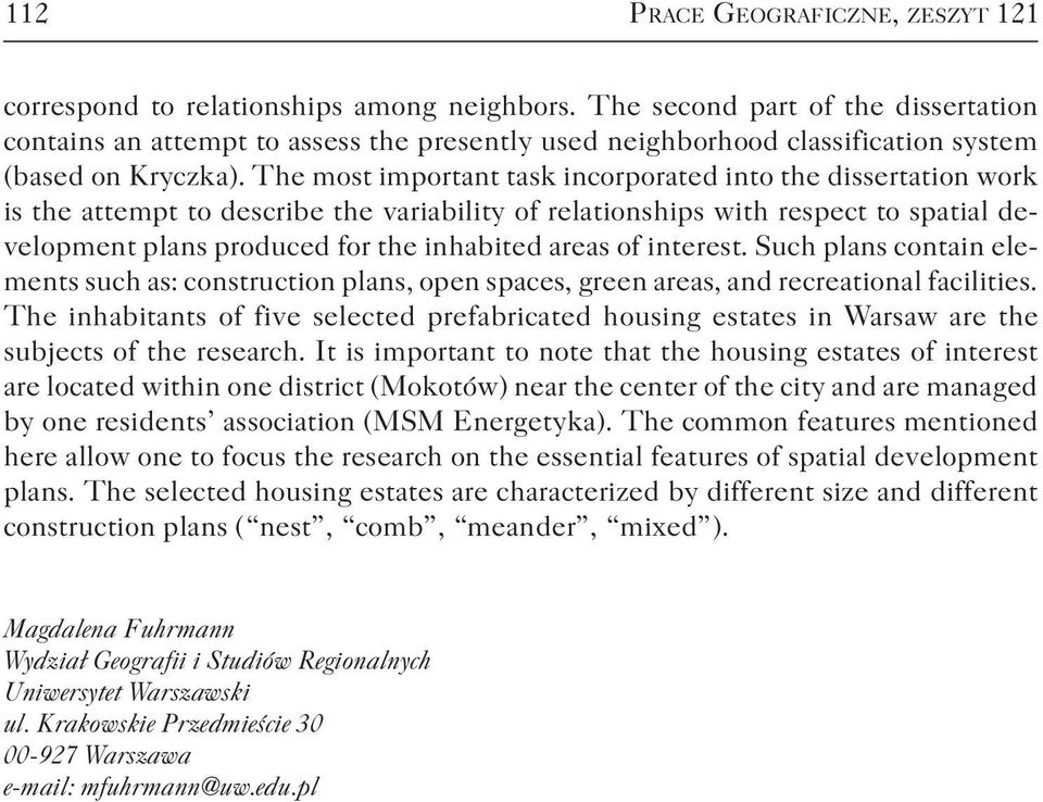 The most important task incorporated into the dissertation work is the attempt to describe the variability of relationships with respect to spatial development plans produced for the inhabited areas