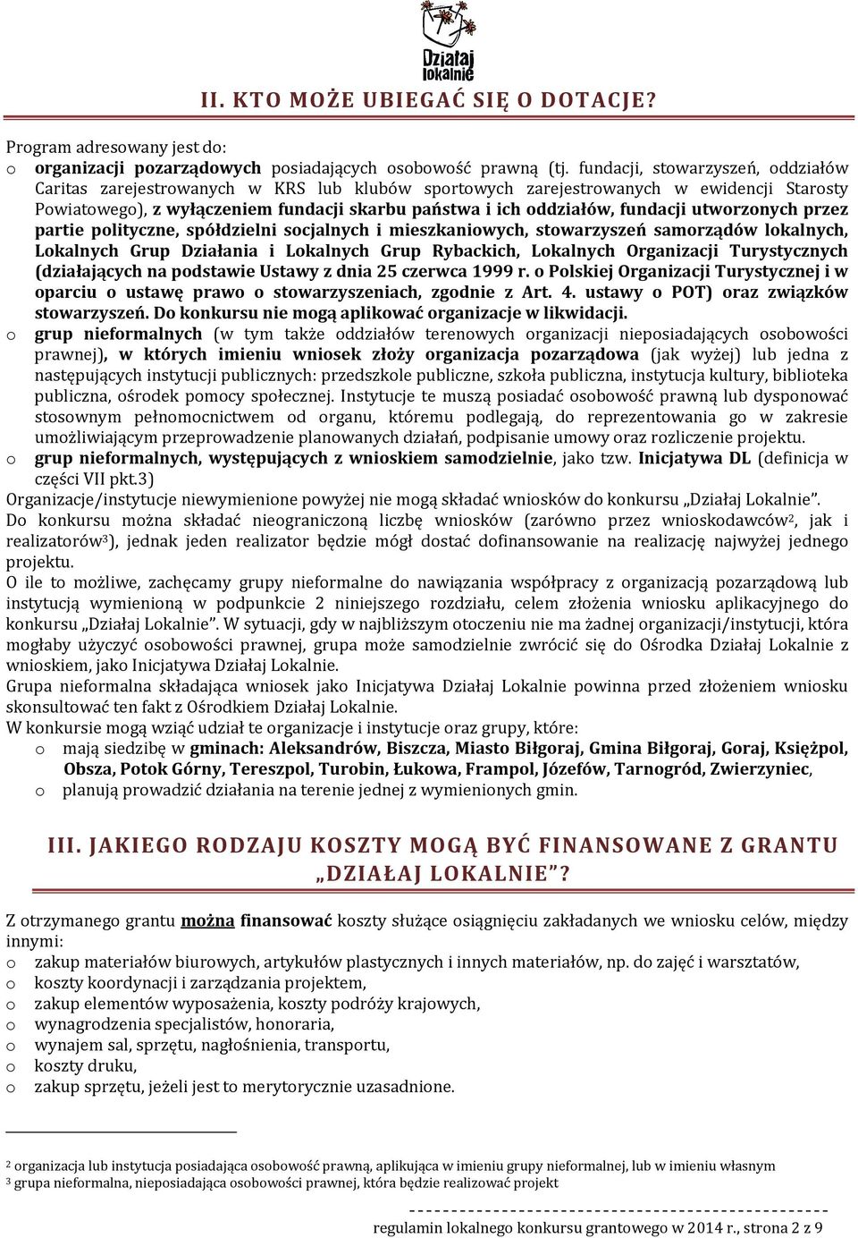 fundacji utworzonych przez partie polityczne, spółdzielni socjalnych i mieszkaniowych, stowarzyszeń samorządów lokalnych, Lokalnych Grup Działania i Lokalnych Grup Rybackich, Lokalnych Organizacji