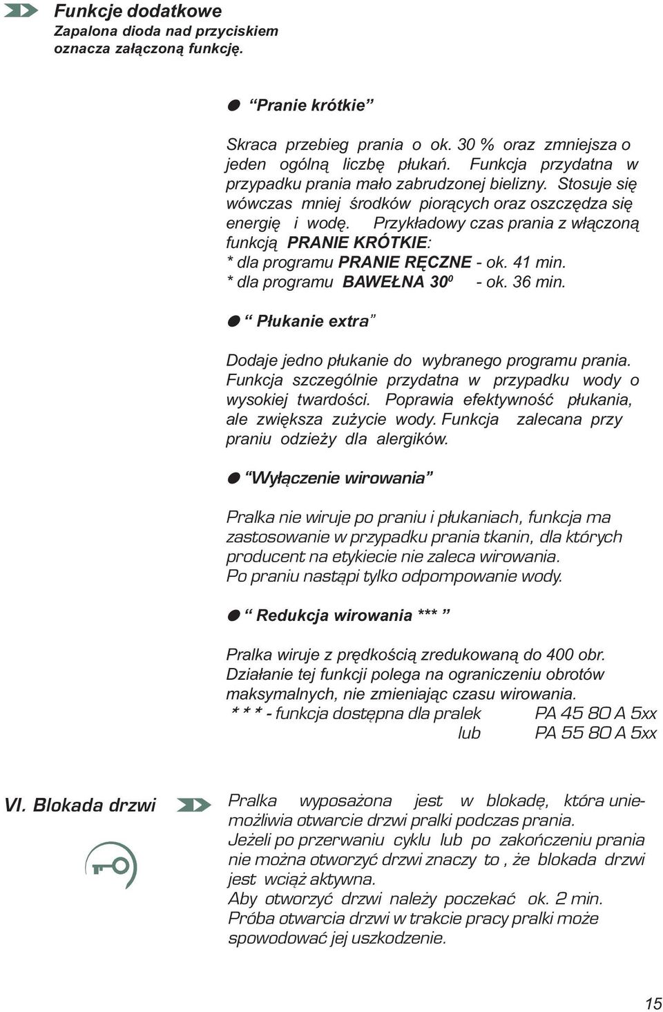 Przykładowy czas prania z włączoną funkcją PRANIE KRÓTKIE: * dla programu PRANIE RĘCZNE - ok. 41 min. * dla programu BAWEŁNA 30 0 - ok. 36 min.