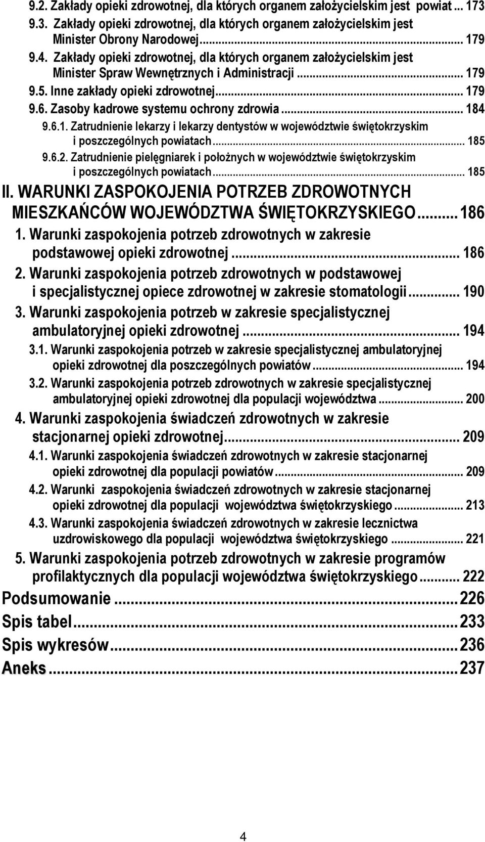 Zasoby kadrowe systemu ochrony zdrowia... 184 9.6.1. Zatrudnienie lekarzy i lekarzy dentystów w województwie świętokrzyskim i poszczególnych powiatach... 185 9.6.2.