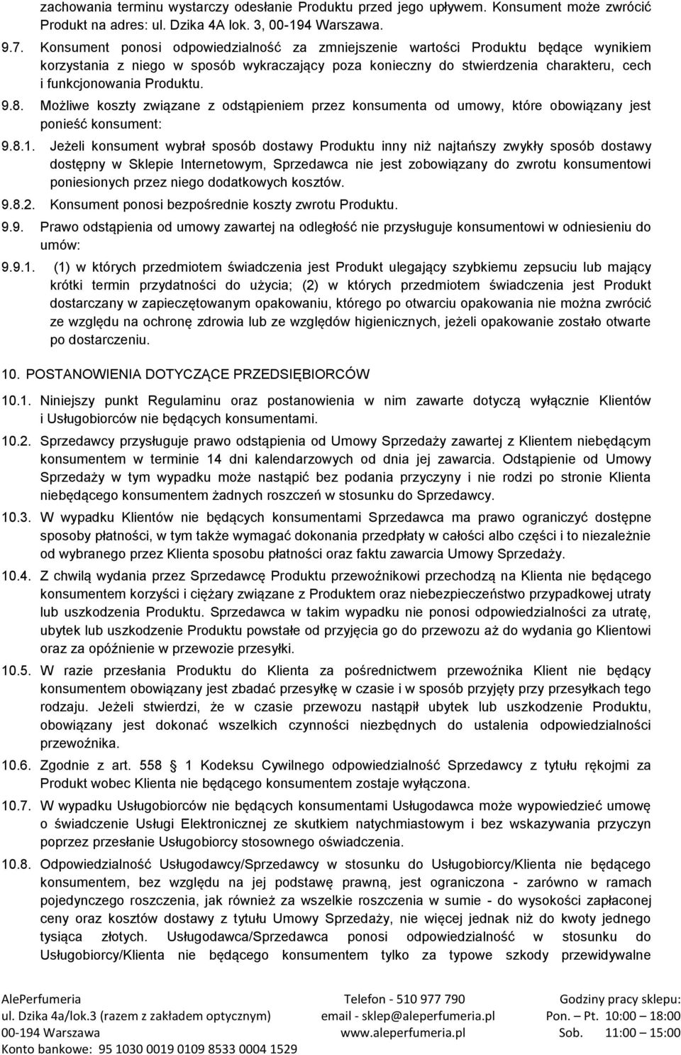 9.8. Możliwe koszty związane z odstąpieniem przez konsumenta od umowy, które obowiązany jest ponieść konsument: 9.8.1.