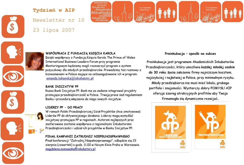 pl BANK INICJATYW PP Rusza Bank Inicjatyw PP. Bank ma za zadanie integrować projekty promujące przedsiębiorczość w Polsce.