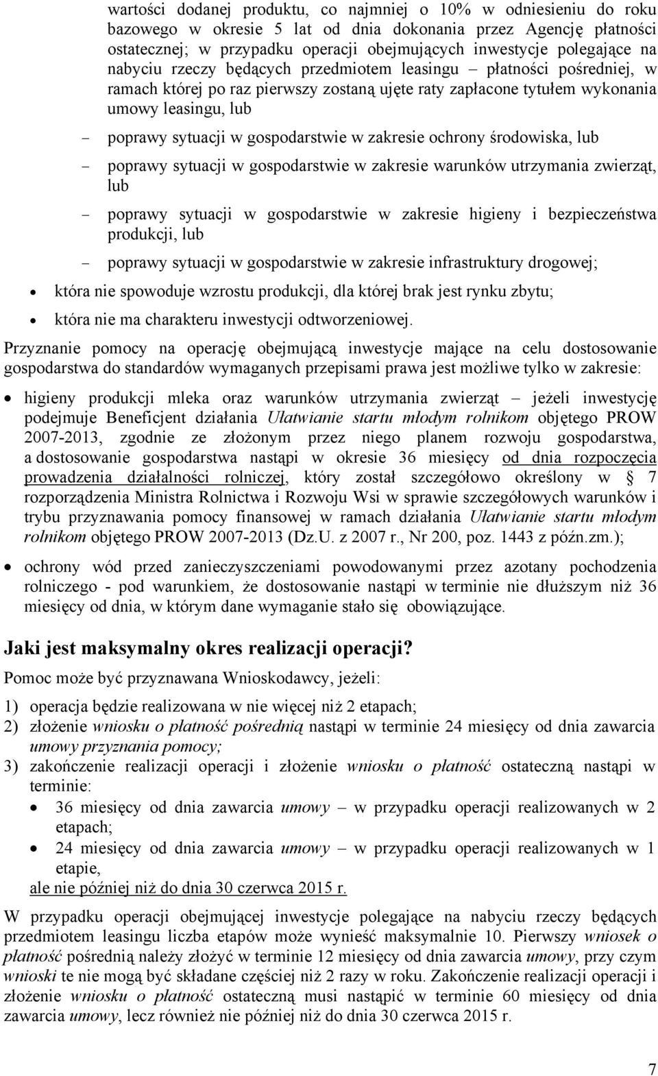 gospodarstwie w zakresie ochrony środowiska, lub poprawy sytuacji w gospodarstwie w zakresie warunków utrzymania zwierząt, lub poprawy sytuacji w gospodarstwie w zakresie higieny i bezpieczeństwa