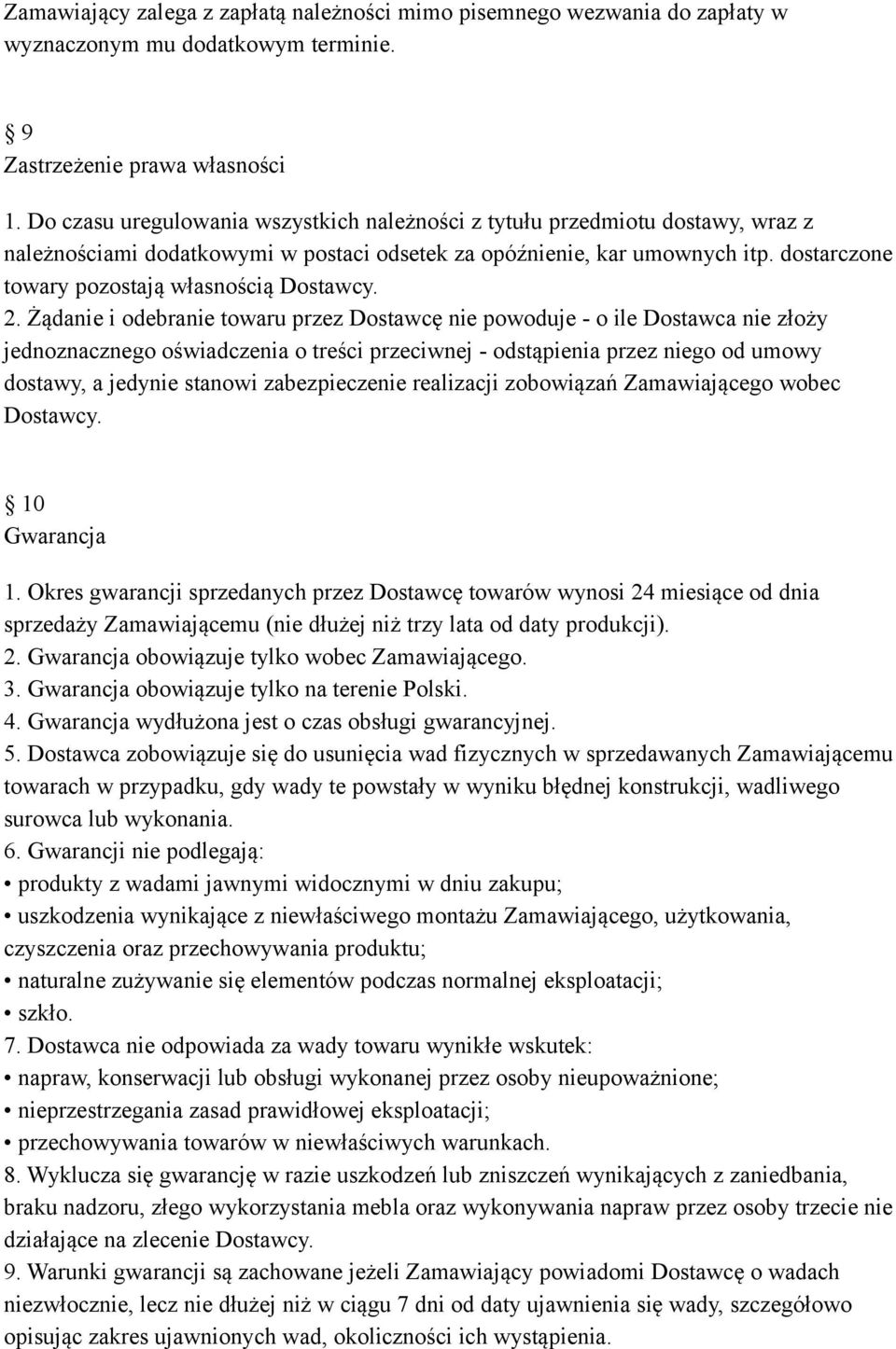 dostarczone towary pozostają własnością Dostawcy. 2.