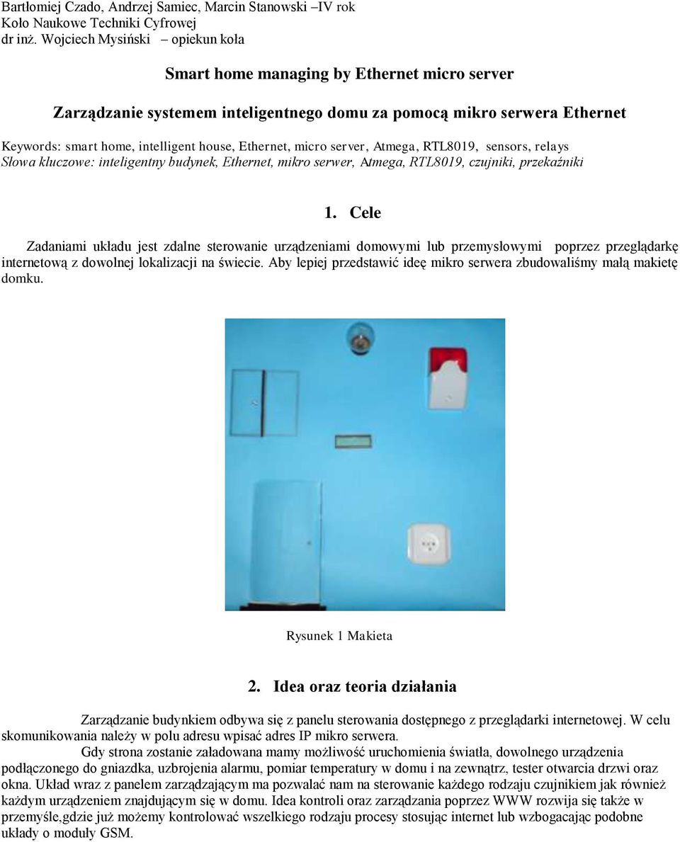 Ethernet, micro server, Atmega, RTL8019, sensors, relays Słowa kluczowe: inteligentny budynek, Ethernet, mikro serwer, Atmega, RTL8019, czujniki, przekaźniki 1.