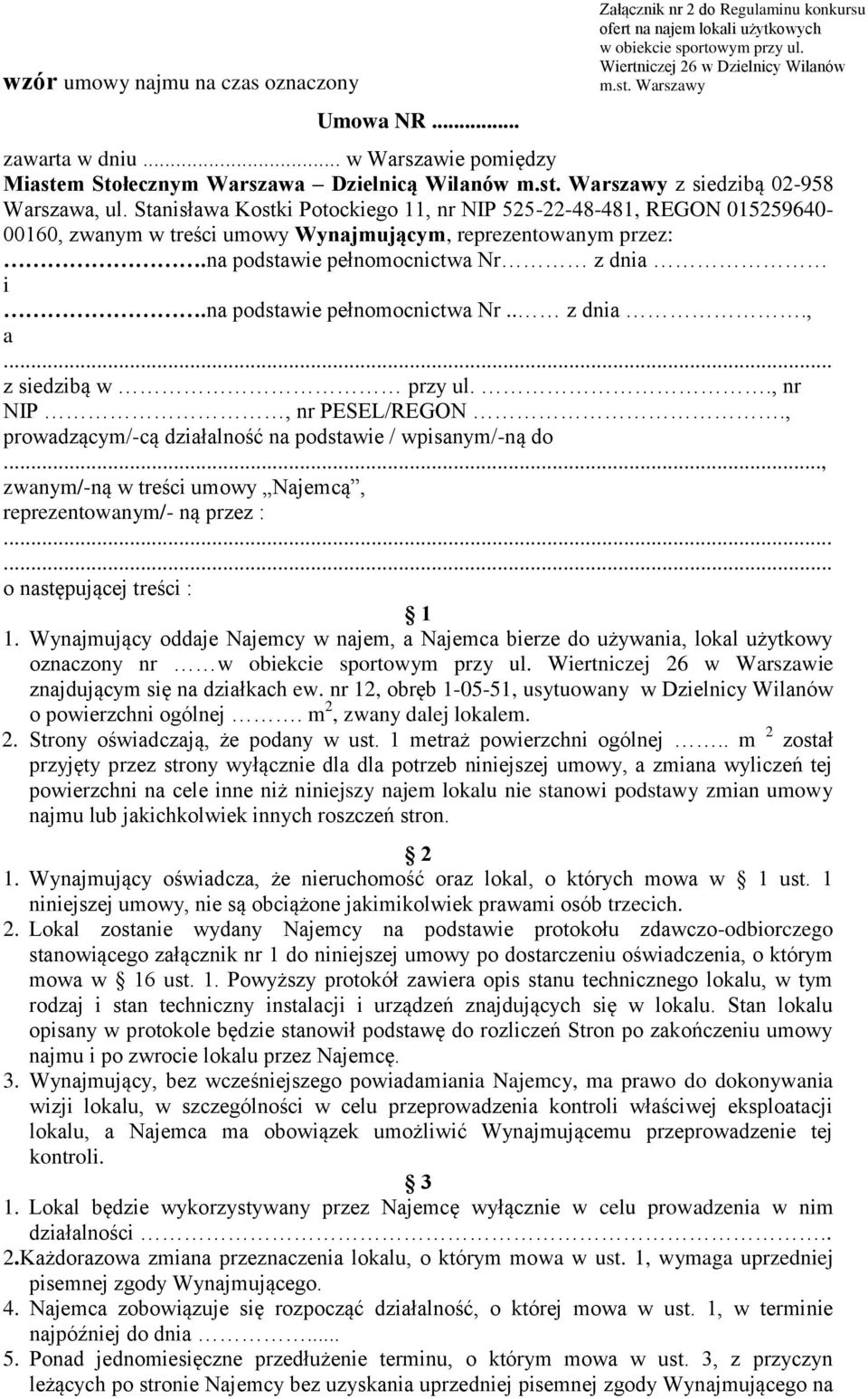 Stanisława Kostki Potockiego 11, nr NIP 525-22-48-481, REGON 015259640-00160, zwanym w treści umowy Wynajmującym, reprezentowanym przez:.na podstawie pełnomocnictwa Nr z dnia i.