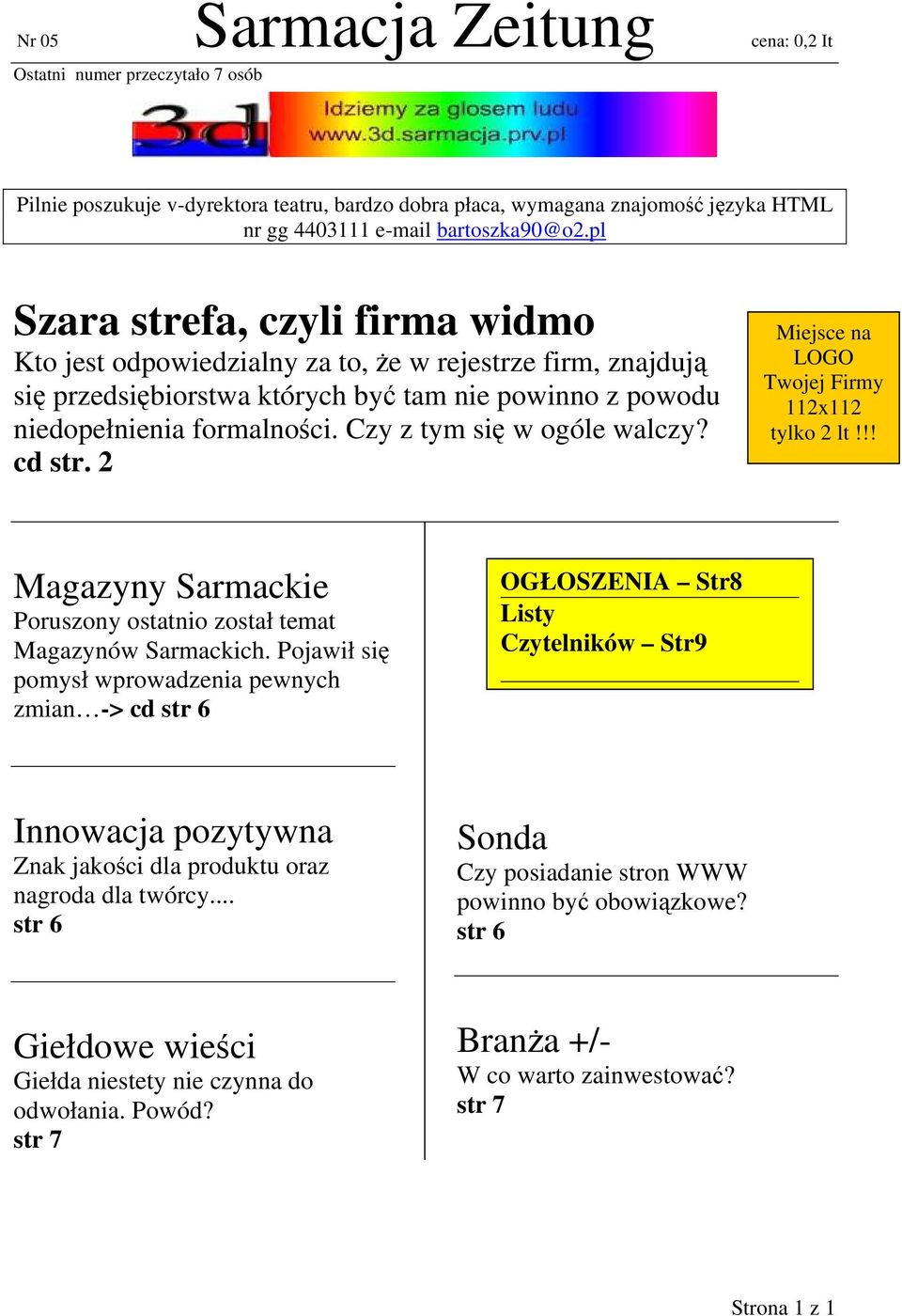 Czy z tym się w ogóle walczy? cd str. 2 Miejsce na LOGO Twojej Firmy 112x112 tylko 2 lt!!! Magazyny Sarmackie Poruszony ostatnio został temat Magazynów Sarmackich.