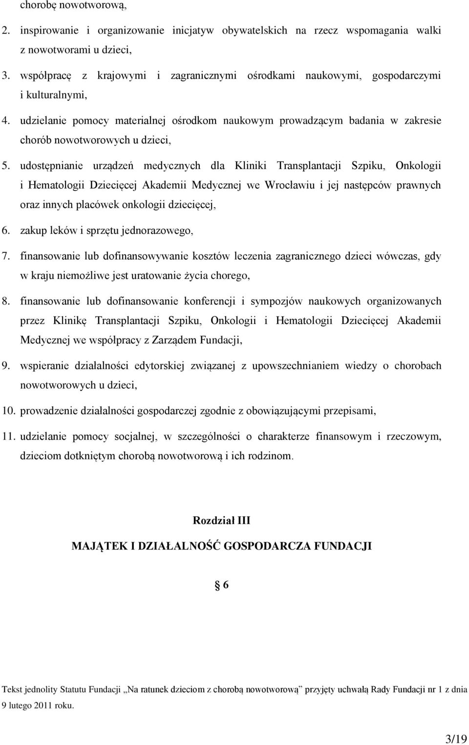 udzielanie pomocy materialnej ośrodkom naukowym prowadzącym badania w zakresie chorób nowotworowych u dzieci, 5.