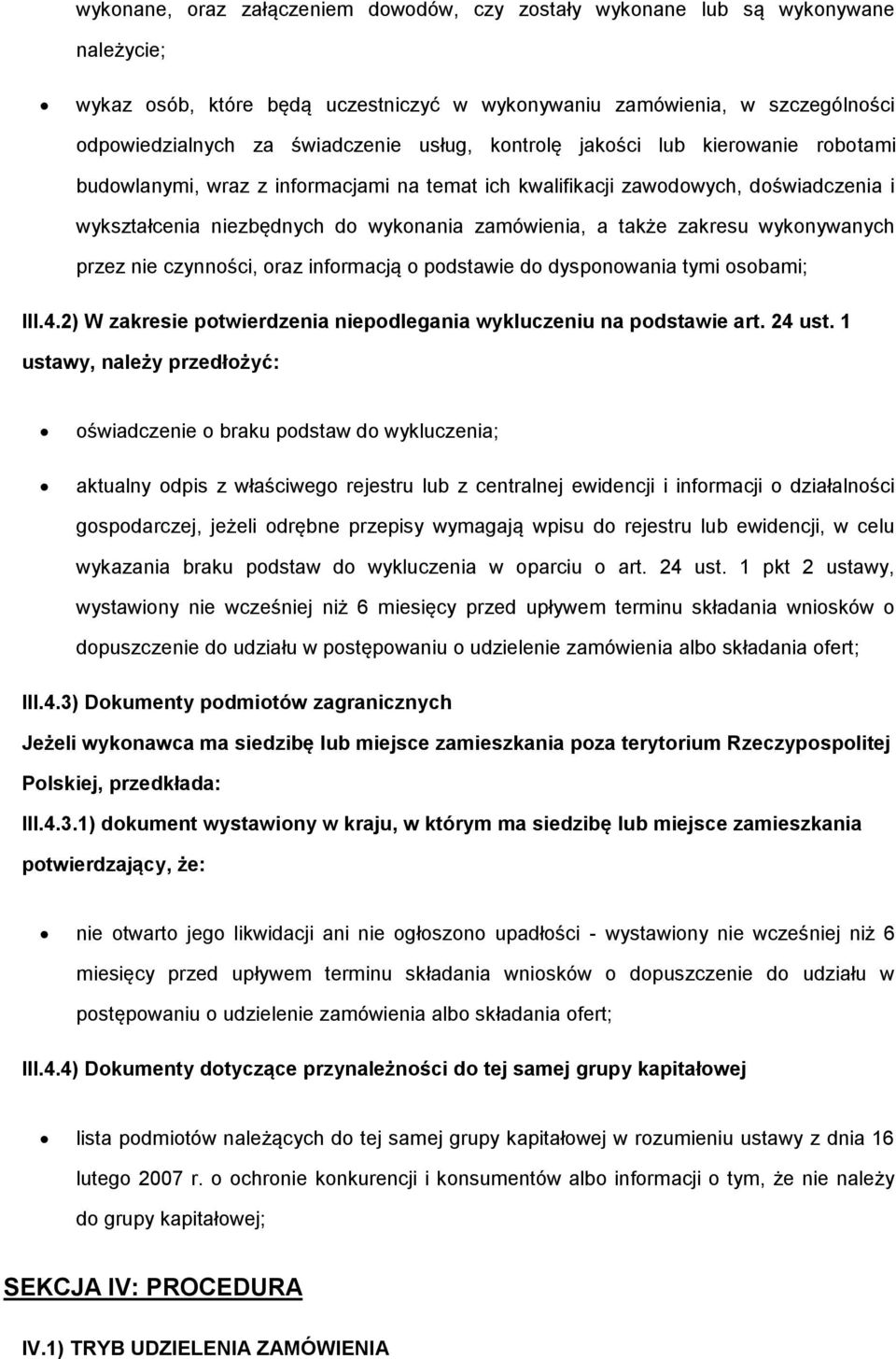 czynnści, raz infrmacją pdstawie d dyspnwania tymi sbami; III.4.2) W zakresie ptwierdzenia niepdlegania wykluczeniu na pdstawie art. 24 ust.