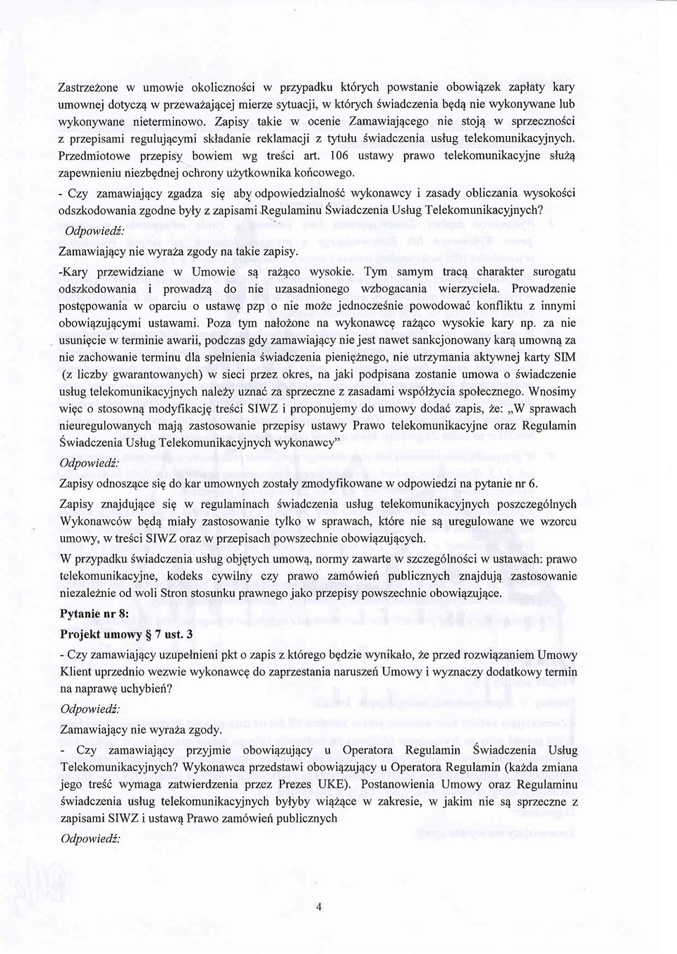 Przedmiotowe przepisy bowiem wg tredci art. 106 ustawy prawo telekomunikacyjne slt24 zapewnieniu niezbgdnej ochrony u2ytkownika kofrcowego.
