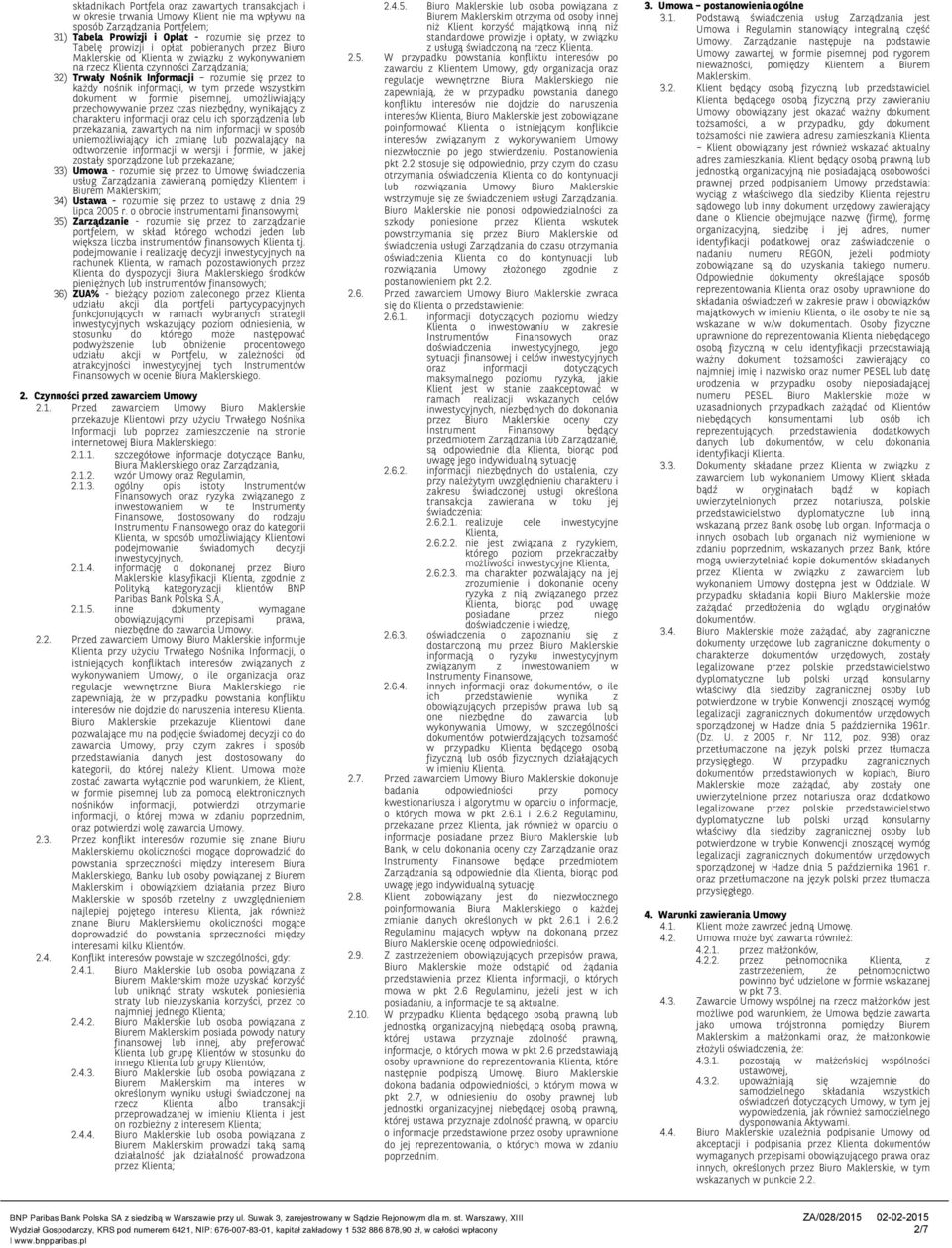przede wszystkim dokument w formie pisemnej, umożliwiający przechowywanie przez czas niezbędny, wynikający z charakteru informacji oraz celu ich sporządzenia lub przekazania, zawartych na nim