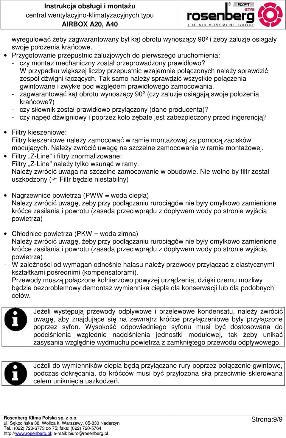 W przypadku większej liczby przepustnic wzajemnie połączonych naleŝy sprawdzić zespół dźwigni łączących.