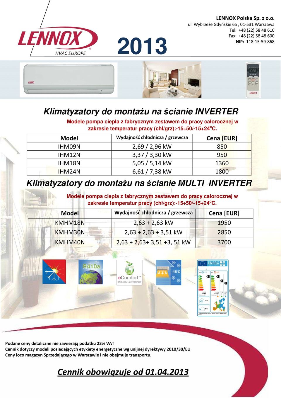 ścianie MULTI INVERTER w zakresie temperatur pracy (chł/grz):-15 50/-15+24 o C.