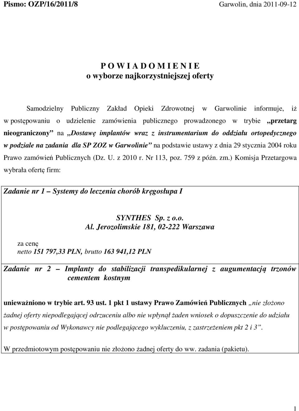 podstawie ustawy z dnia 29 stycznia 2004 roku Prawo zamówień Publicznych (Dz. U. z 2010 r. Nr 113, poz. 759 z późn. zm.