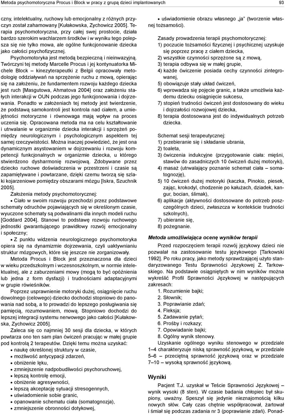 psychofizycznej. Psychomotoryka jest metod¹ bezpieczn¹ i nieinwazyjn¹.