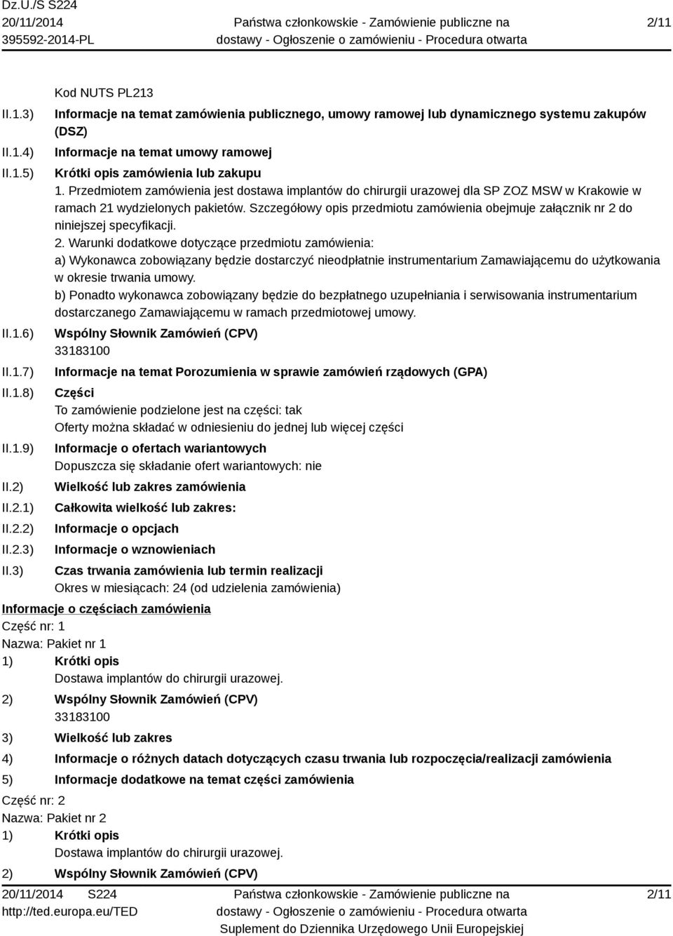 3) Kod NUTS PL213 Informacje na temat zamówienia publicznego, umowy ramowej lub dynamicznego systemu zakupów (DSZ) Informacje na temat umowy ramowej Krótki opis zamówienia lub zakupu 1.