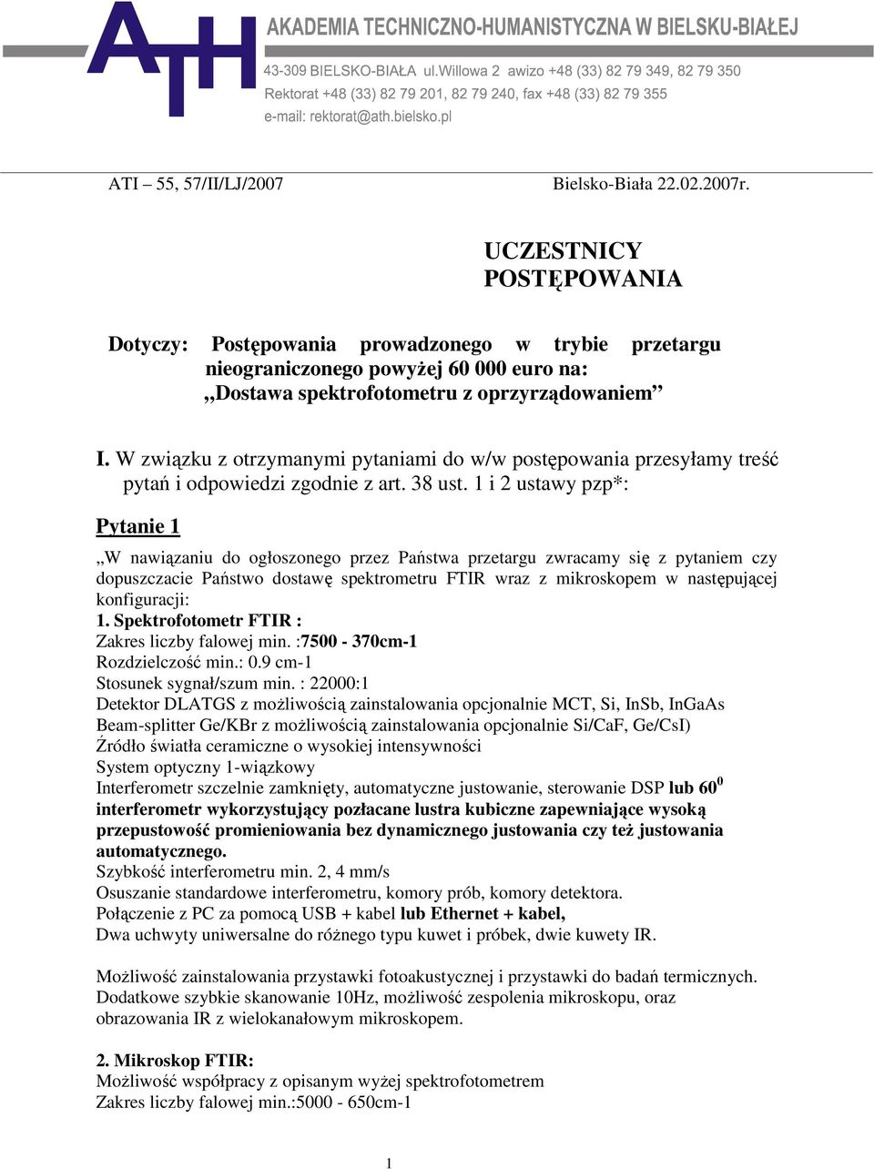 W związku z otrzymanymi pytaniami do w/w postępowania przesyłamy treść pytań i odpowiedzi zgodnie z art. 38 ust.