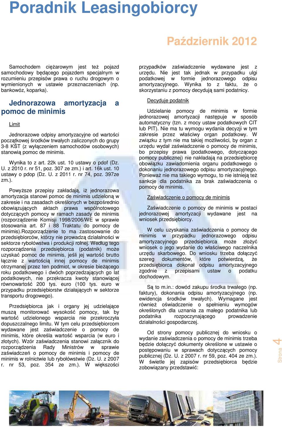 Wynika to z faktu, że o skorzystaniu z pomocy decydują sami podatnicy.