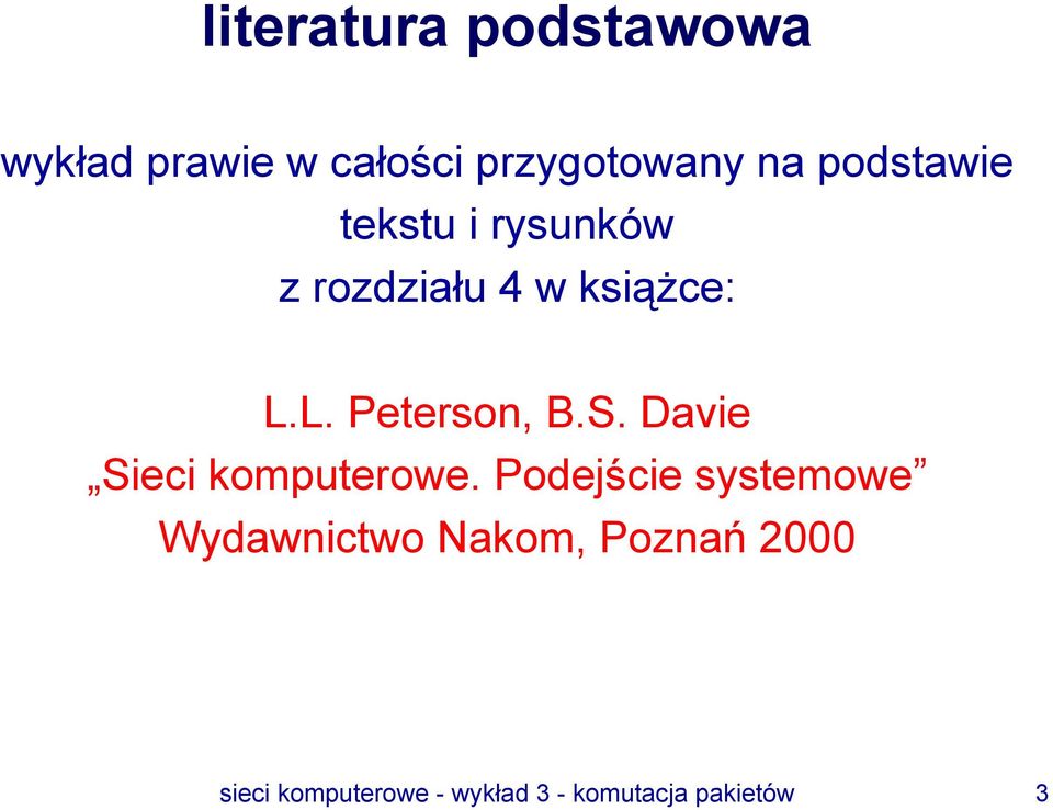 L. Peterson, B.S. Davie Sieci komputerowe.