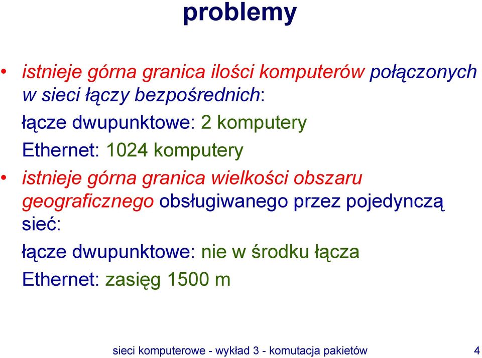 granica wielkości obszaru geograficznego obsługiwanego przez pojedynczą sieć: łącze